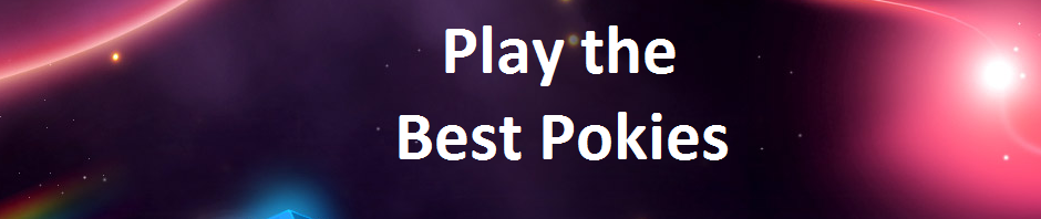 play the best pokies